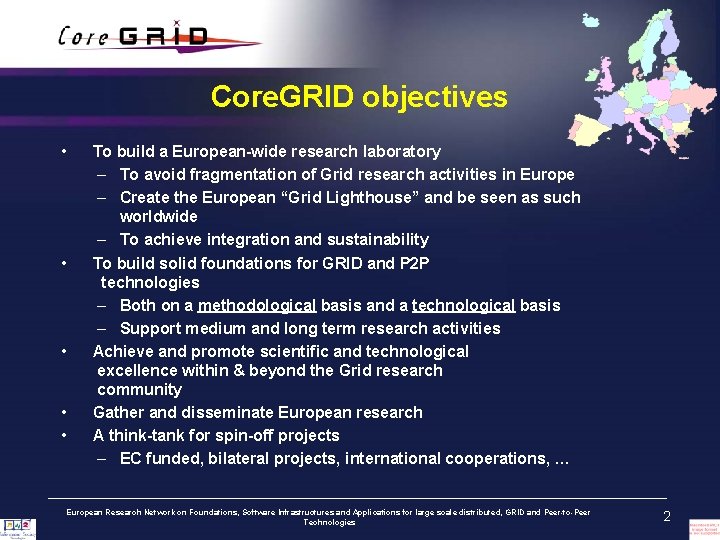 Core. GRID objectives • • • To build a European-wide research laboratory – To