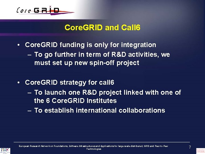 Core. GRID and Call 6 • Core. GRID funding is only for integration –