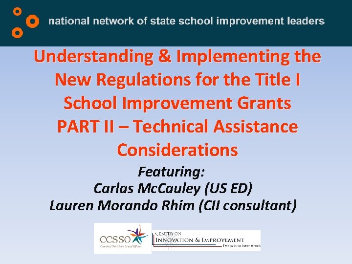 Understanding & Implementing the New Regulations for the Title I School Improvement Grants PART