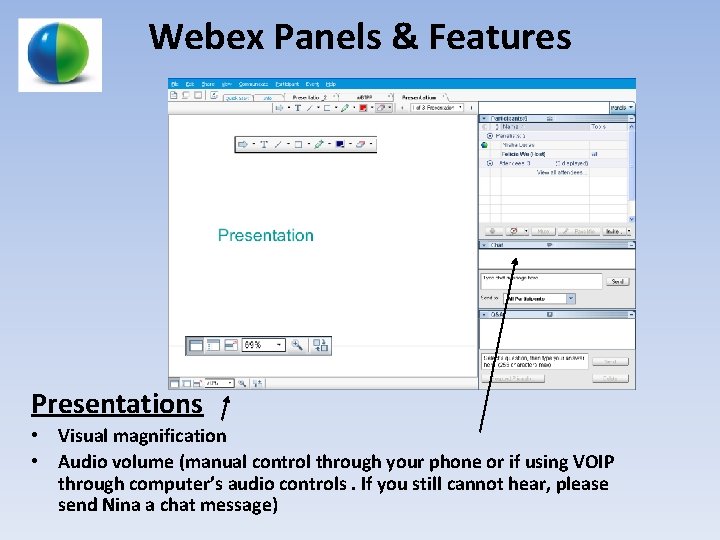 Webex Panels & Features Presentations • Visual magnification • Audio volume (manual control through