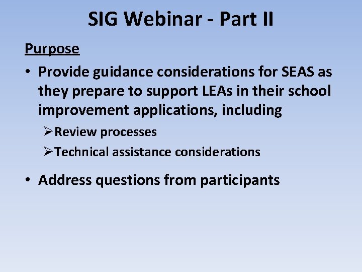 SIG Webinar - Part II Purpose • Provide guidance considerations for SEAS as they