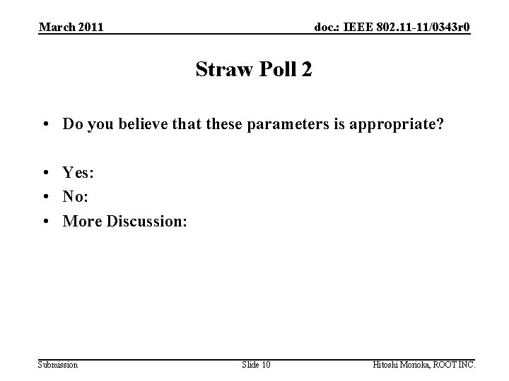 March 2011 doc. : IEEE 802. 11 -11/0343 r 0 Straw Poll 2 •