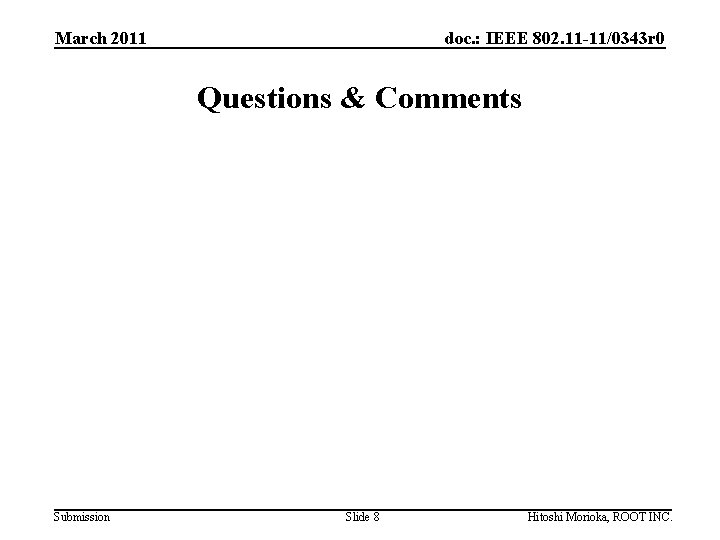 March 2011 doc. : IEEE 802. 11 -11/0343 r 0 Questions & Comments Submission