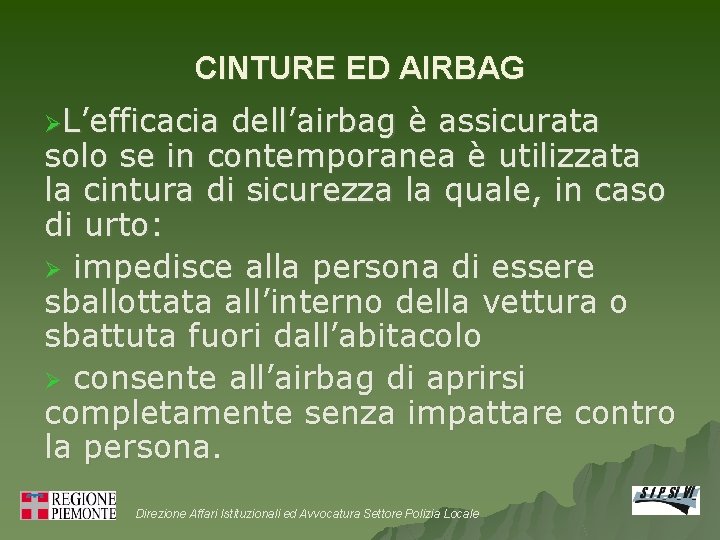 CINTURE ED AIRBAG ØL’efficacia dell’airbag è assicurata solo se in contemporanea è utilizzata la