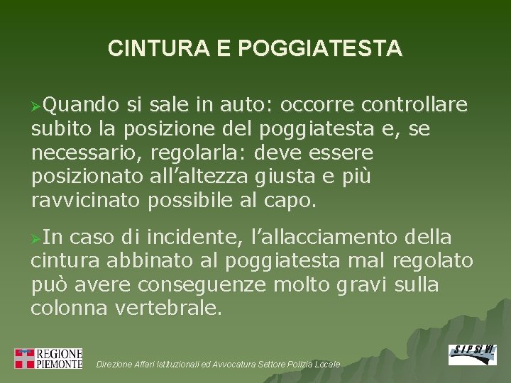 CINTURA E POGGIATESTA ØQuando si sale in auto: occorre controllare subito la posizione del