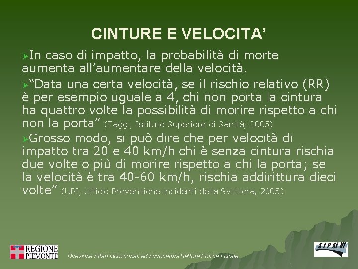 CINTURE E VELOCITA’ ØIn caso di impatto, la probabilità di morte aumenta all’aumentare della