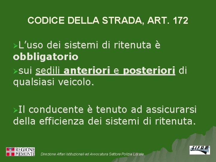 CODICE DELLA STRADA, ART. 172 ØL’uso dei sistemi di ritenuta è obbligatorio Øsui sedili
