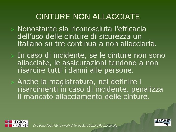 CINTURE NON ALLACCIATE Ø Ø Ø Nonostante sia riconosciuta l’efficacia dell’uso delle cinture di