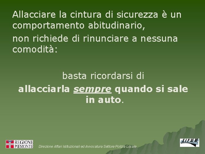 Allacciare la cintura di sicurezza è un comportamento abitudinario, non richiede di rinunciare a