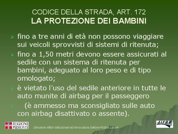 CODICE DELLA STRADA, ART. 172 LA PROTEZIONE DEI BAMBINI Ø Ø fino a tre