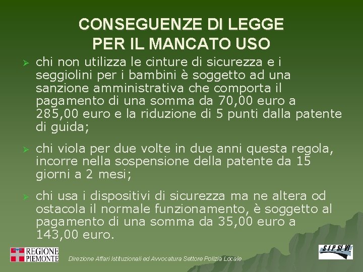 CONSEGUENZE DI LEGGE PER IL MANCATO USO Ø chi non utilizza le cinture di