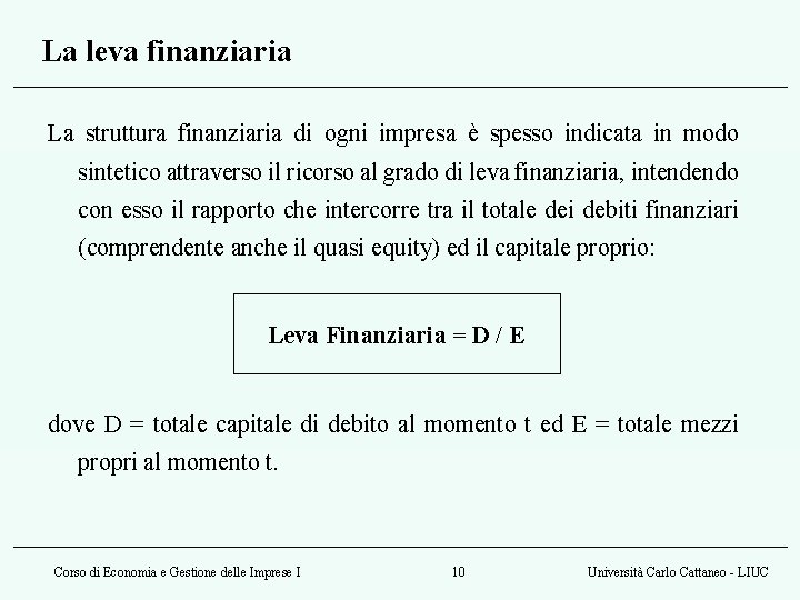 La leva finanziaria La struttura finanziaria di ogni impresa è spesso indicata in modo