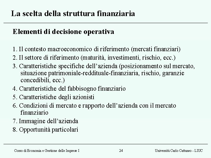 La scelta della struttura finanziaria Elementi di decisione operativa 1. Il contesto macroeconomico di