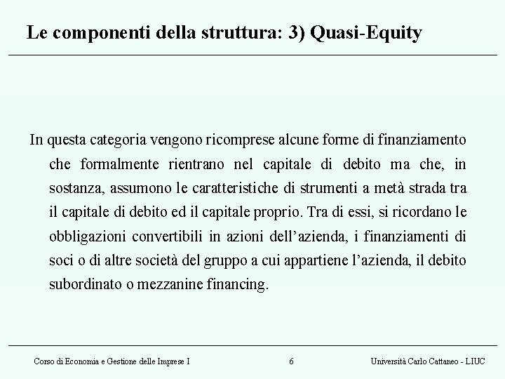 Le componenti della struttura: 3) Quasi-Equity In questa categoria vengono ricomprese alcune forme di