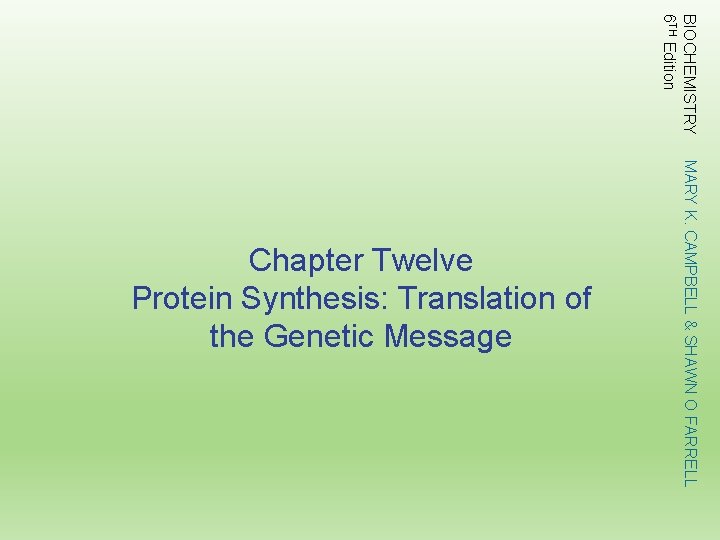 BIOCHEMISTRY 6 TH Edition MARY K. CAMPBELL & SHAWN O FARRELL Chapter Twelve Protein