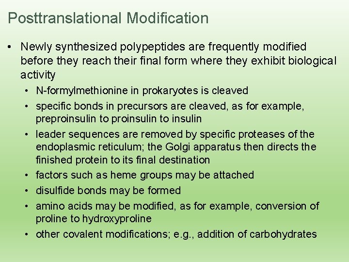 Posttranslational Modification • Newly synthesized polypeptides are frequently modified before they reach their final