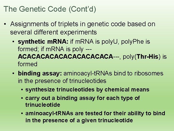 The Genetic Code (Cont’d) • Assignments of triplets in genetic code based on several
