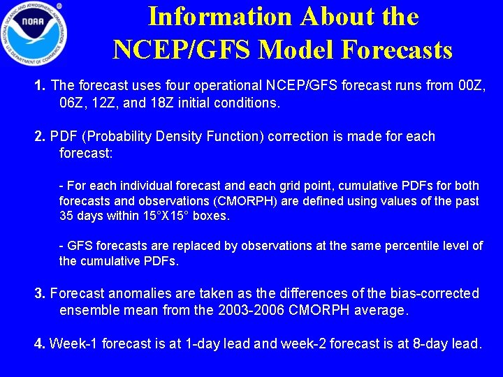 Information About the NCEP/GFS Model Forecasts 1. The forecast uses four operational NCEP/GFS forecast