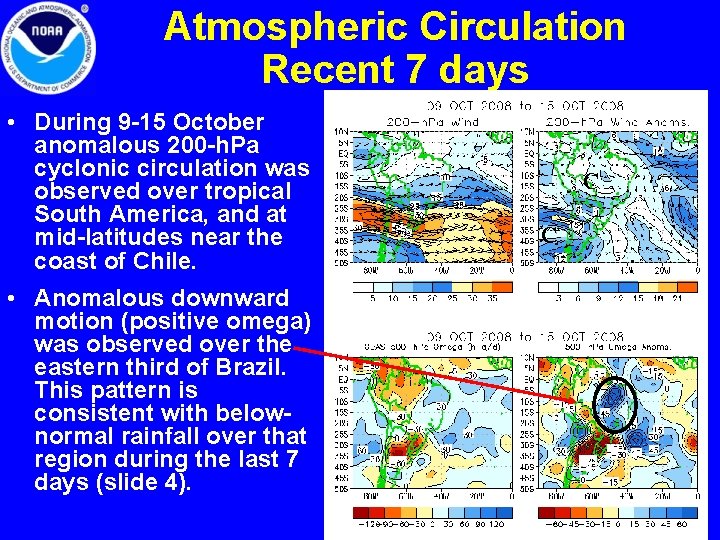 Atmospheric Circulation Recent 7 days • During 9 -15 October anomalous 200 -h. Pa