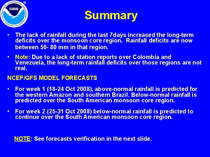 Summary • The lack of rainfall during the last 7 days increased the long-term