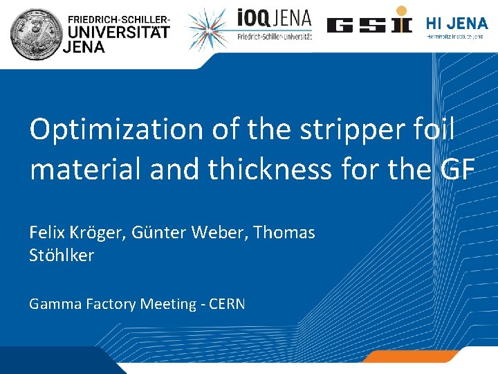 Optimization of the stripper foil material and thickness for the GF Felix Kröger, Günter