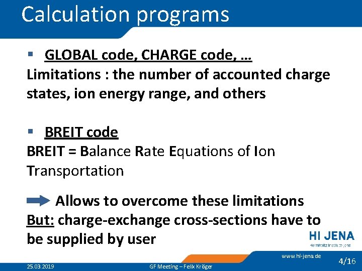 Calculation programs § GLOBAL code, CHARGE code, … Limitations : the number of accounted