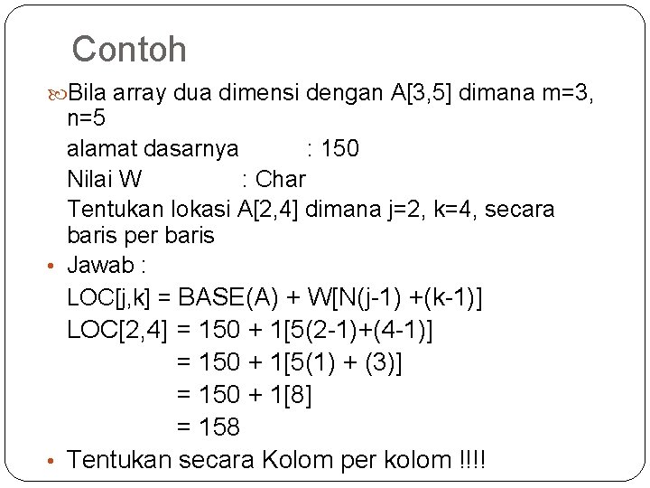 Contoh Bila array dua dimensi dengan A[3, 5] dimana m=3, n=5 alamat dasarnya :