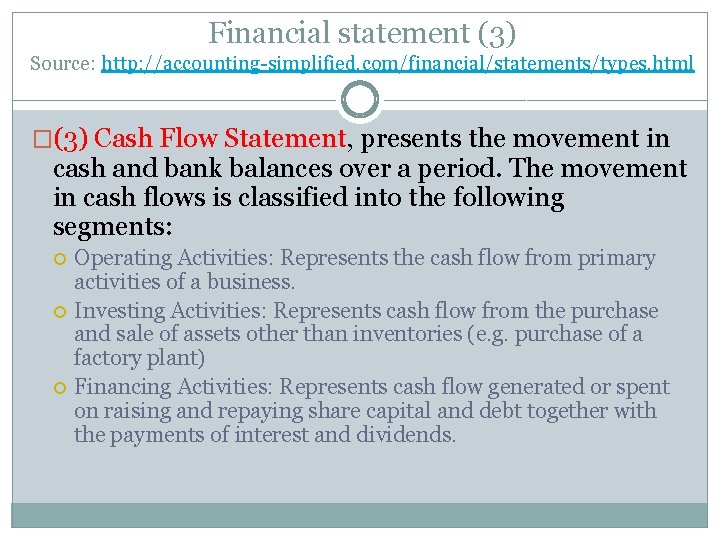 Financial statement (3) Source: http: //accounting-simplified. com/financial/statements/types. html �(3) Cash Flow Statement, presents the