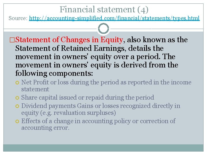 Financial statement (4) Source: http: //accounting-simplified. com/financial/statements/types. html �Statement of Changes in Equity, also