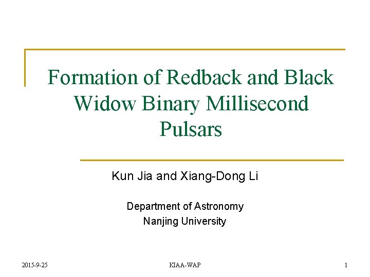 Formation of Redback and Black Widow Binary Millisecond Pulsars Kun Jia and Xiang-Dong Li