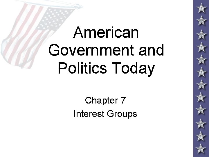 American Government and Politics Today Chapter 7 Interest Groups 