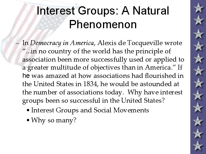 Interest Groups: A Natural Phenomenon – In Democracy in America, Alexis de Tocqueville wrote