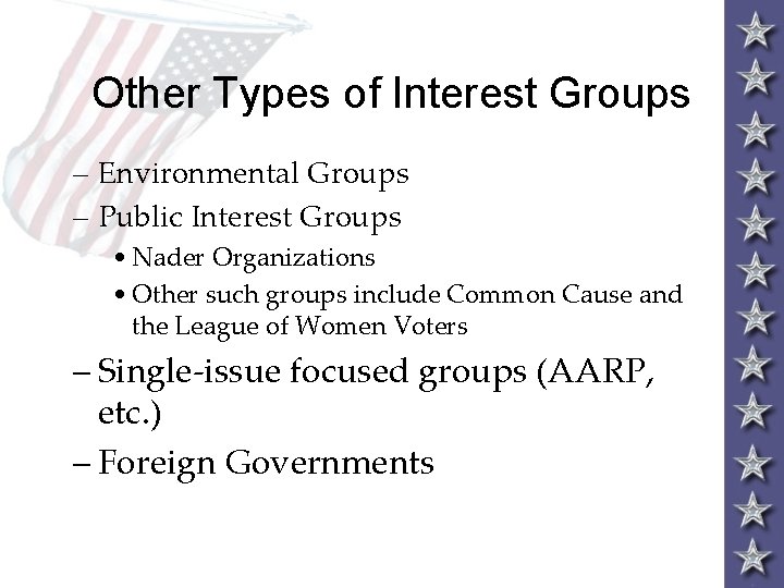 Other Types of Interest Groups – Environmental Groups – Public Interest Groups • Nader