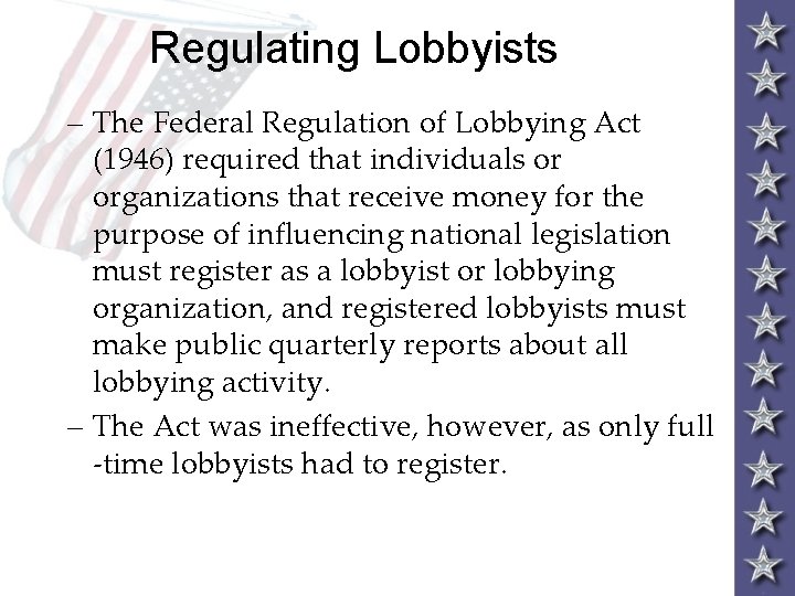 Regulating Lobbyists – The Federal Regulation of Lobbying Act (1946) required that individuals or