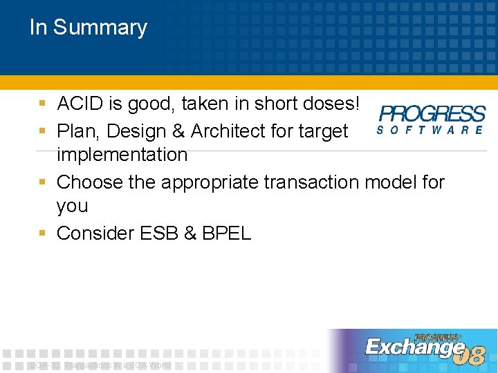 In Summary § ACID is good, taken in short doses! § Plan, Design &