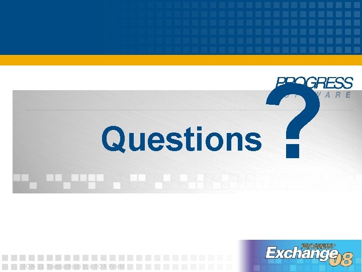 ? Questions SOA-33: Transactions in a SOA World 