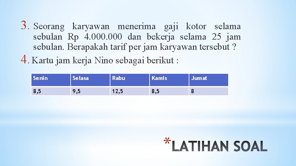 3. Seorang karyawan menerima gaji kotor selama sebulan Rp 4. 000 dan bekerja selama