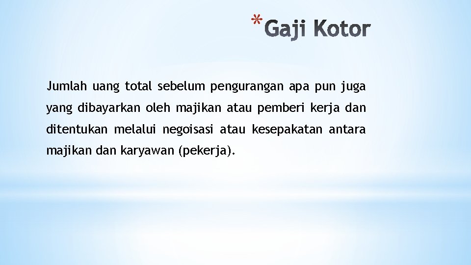 * Jumlah uang total sebelum pengurangan apa pun juga yang dibayarkan oleh majikan atau