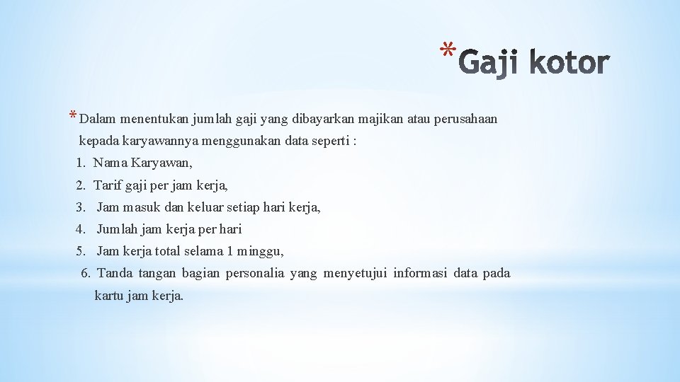 * * Dalam menentukan jumlah gaji yang dibayarkan majikan atau perusahaan kepada karyawannya menggunakan