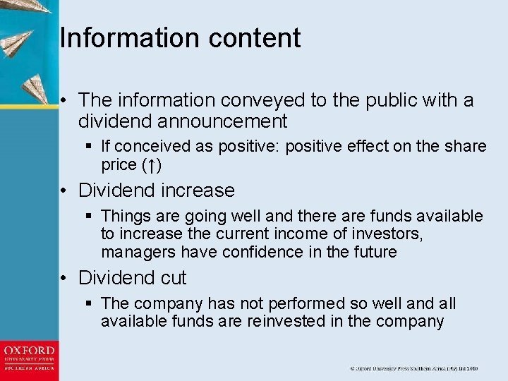 Information content • The information conveyed to the public with a dividend announcement §