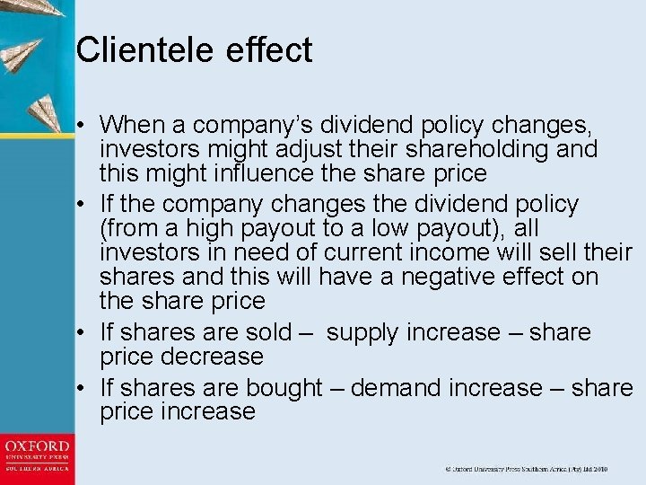 Clientele effect • When a company’s dividend policy changes, investors might adjust their shareholding