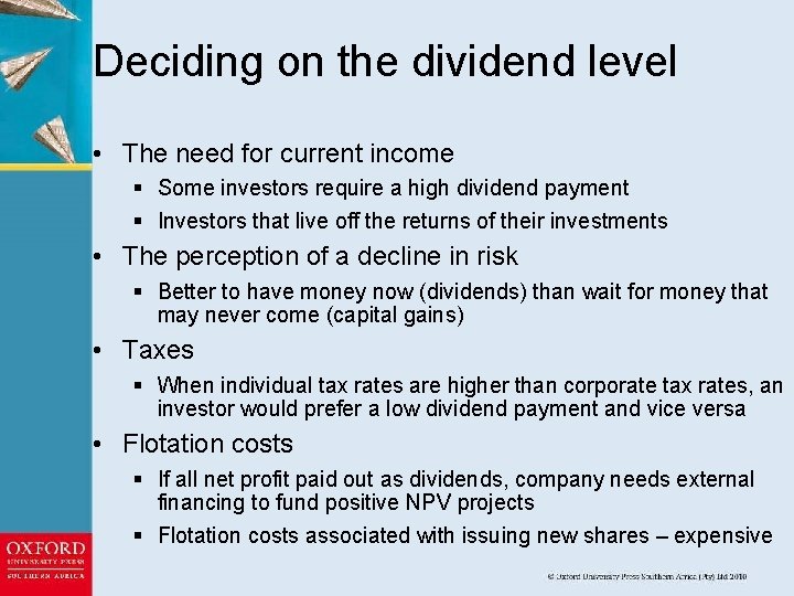 Deciding on the dividend level • The need for current income § Some investors