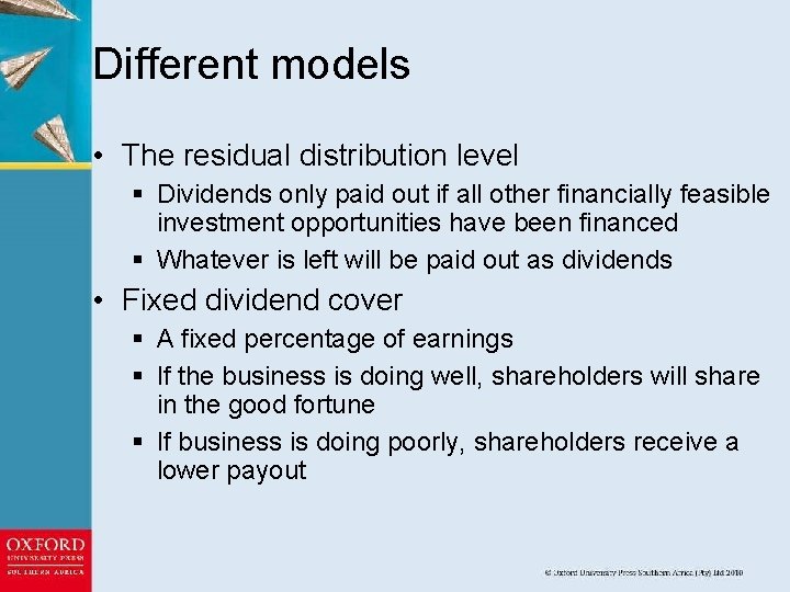 Different models • The residual distribution level § Dividends only paid out if all