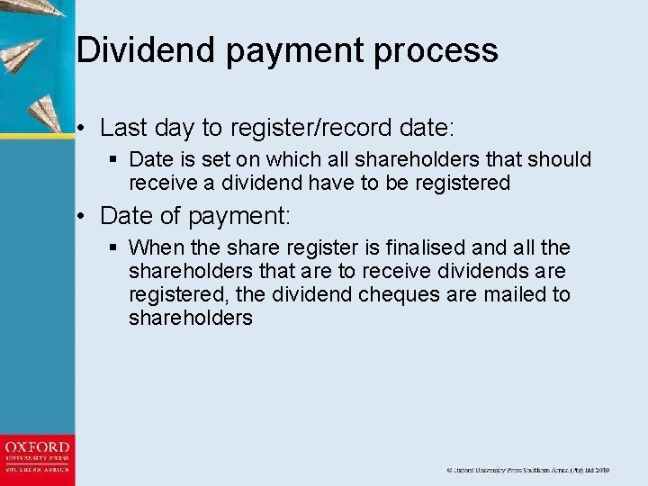 Dividend payment process • Last day to register/record date: § Date is set on