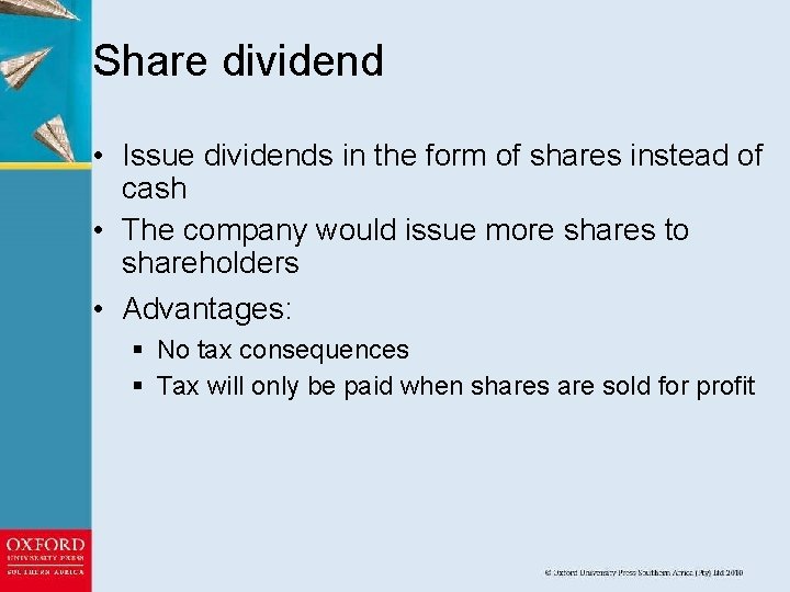 Share dividend • Issue dividends in the form of shares instead of cash •