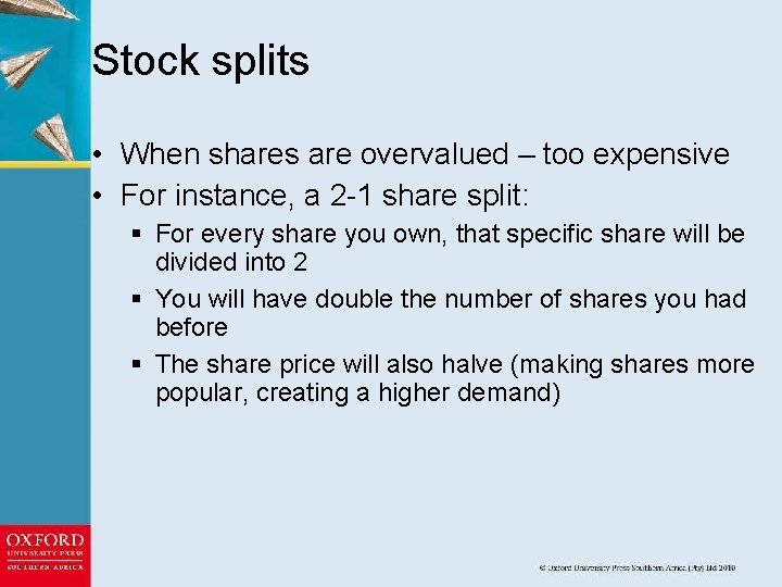 Stock splits • When shares are overvalued – too expensive • For instance, a