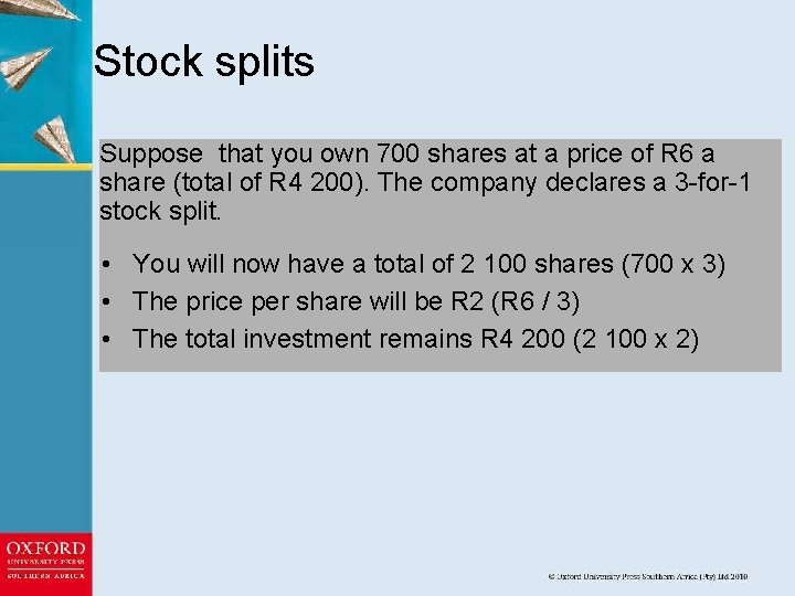 Stock splits Suppose that you own 700 shares at a price of R 6