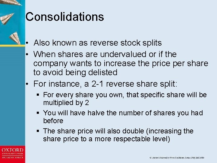 Consolidations • Also known as reverse stock splits • When shares are undervalued or