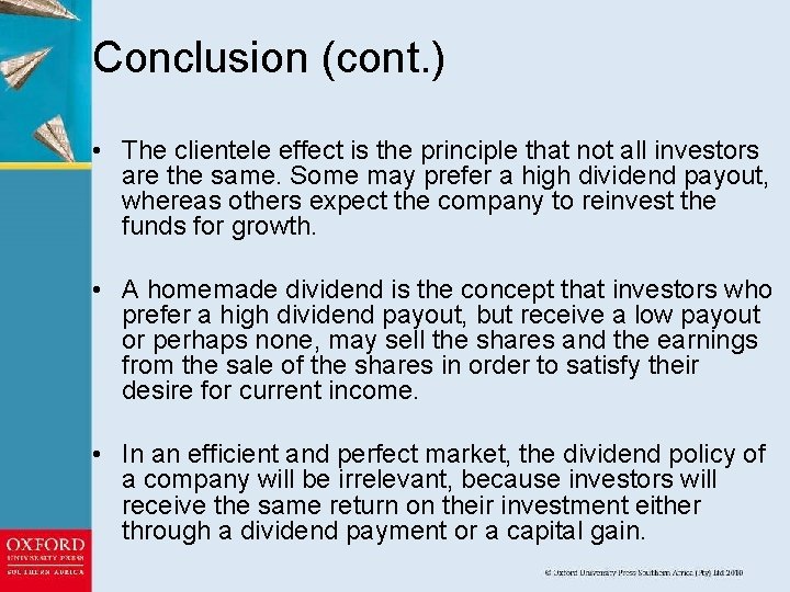 Conclusion (cont. ) • The clientele effect is the principle that not all investors