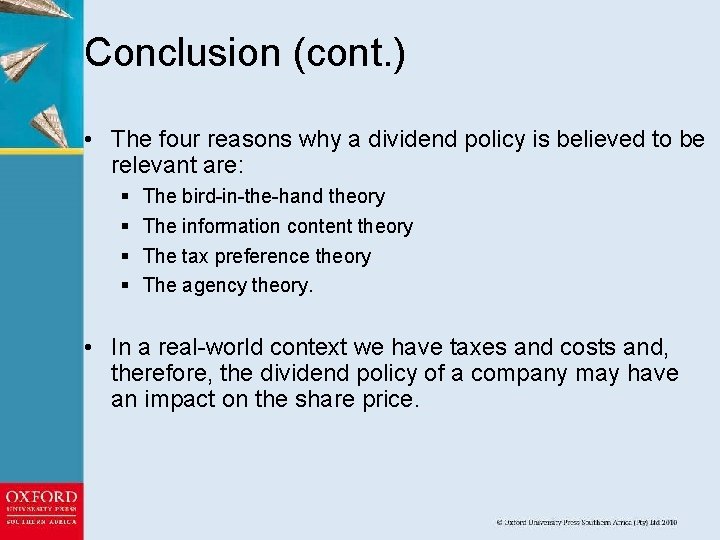 Conclusion (cont. ) • The four reasons why a dividend policy is believed to